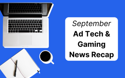 Gaming and Adtech News Recap September