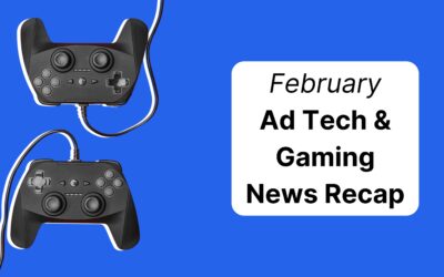 Gaming and Adtech News Recap│February 2025