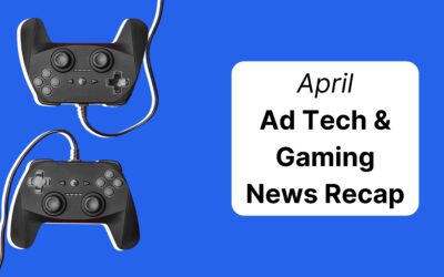 Gaming and Adtech News Recap│April 2025